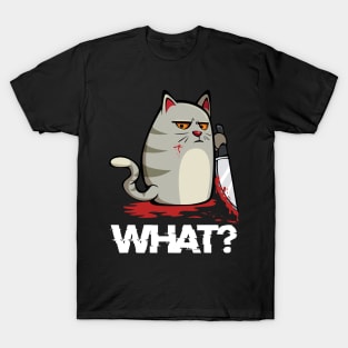 Morderous Killer Cat - What? Blood Knife Humorous Cats T-Shirt